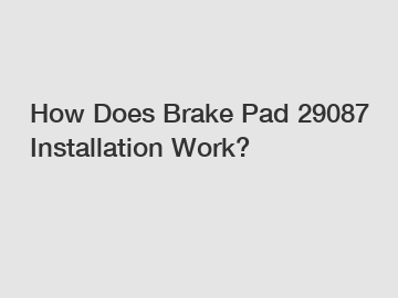 How Does Brake Pad 29087 Installation Work?