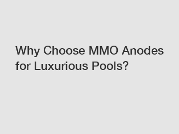 Why Choose MMO Anodes for Luxurious Pools?