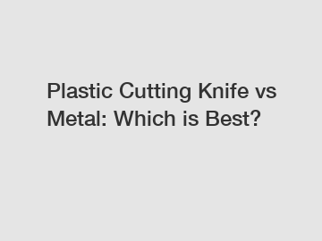 Plastic Cutting Knife vs Metal: Which is Best?