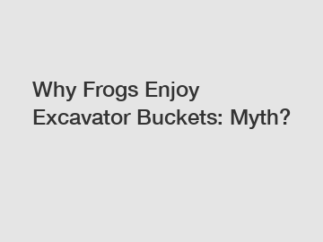 Why Frogs Enjoy Excavator Buckets: Myth?