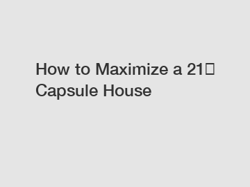 How to Maximize a 21㎡ Capsule House