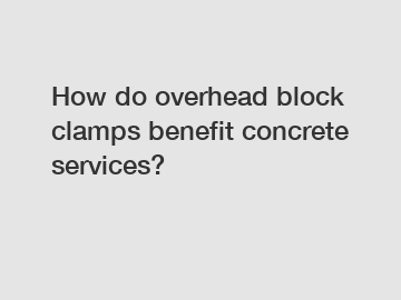 How do overhead block clamps benefit concrete services?