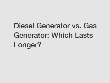 Diesel Generator vs. Gas Generator: Which Lasts Longer?