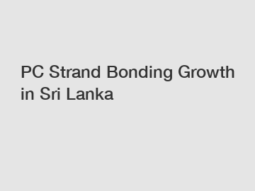 PC Strand Bonding Growth in Sri Lanka