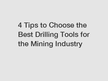 4 Tips to Choose the Best Drilling Tools for the Mining Industry