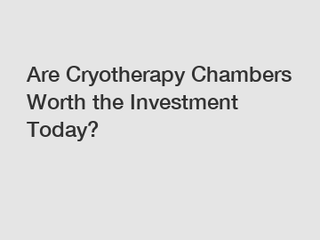 Are Cryotherapy Chambers Worth the Investment Today?