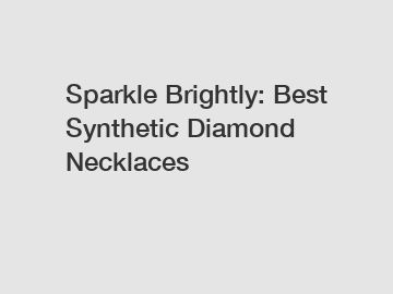 Sparkle Brightly: Best Synthetic Diamond Necklaces
