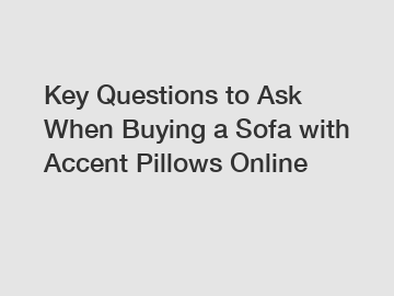 Key Questions to Ask When Buying a Sofa with Accent Pillows Online