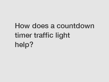 How does a countdown timer traffic light help?