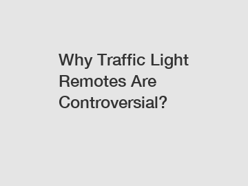 Why Traffic Light Remotes Are Controversial?