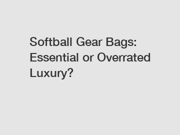 Softball Gear Bags: Essential or Overrated Luxury?