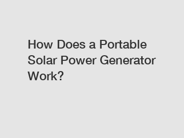 How Does a Portable Solar Power Generator Work?