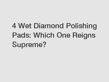 4 Wet Diamond Polishing Pads: Which One Reigns Supreme?