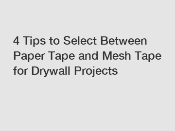 4 Tips to Select Between Paper Tape and Mesh Tape for Drywall Projects