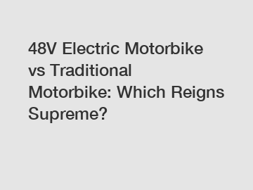 48V Electric Motorbike vs Traditional Motorbike: Which Reigns Supreme?