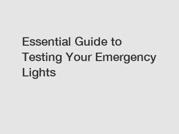 Essential Guide to Testing Your Emergency Lights