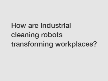 How are industrial cleaning robots transforming workplaces?