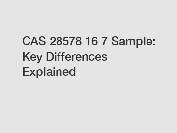 CAS 28578 16 7 Sample: Key Differences Explained