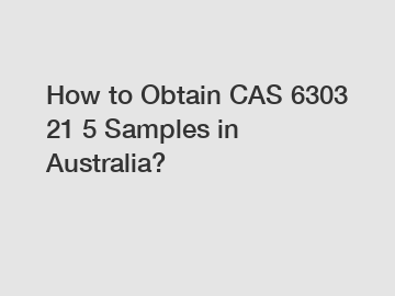 How to Obtain CAS 6303 21 5 Samples in Australia?