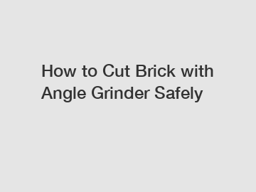 How to Cut Brick with Angle Grinder Safely