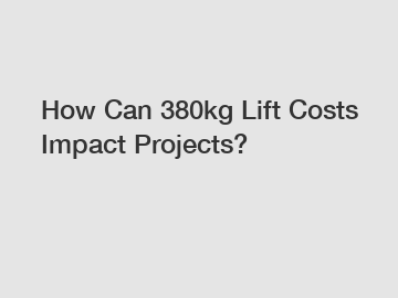 How Can 380kg Lift Costs Impact Projects?