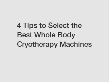 4 Tips to Select the Best Whole Body Cryotherapy Machines