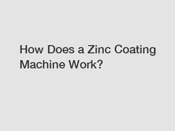 How Does a Zinc Coating Machine Work?