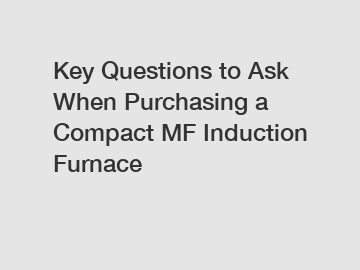 Key Questions to Ask When Purchasing a Compact MF Induction Furnace