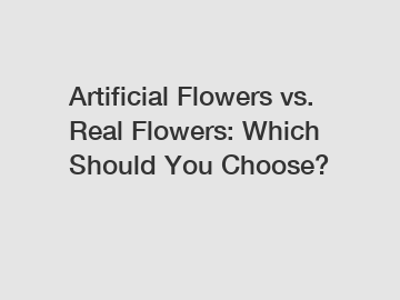 Artificial Flowers vs. Real Flowers: Which Should You Choose?