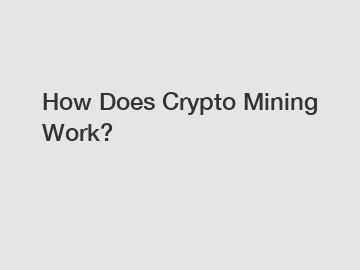 How Does Crypto Mining Work?