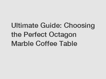 Ultimate Guide: Choosing the Perfect Octagon Marble Coffee Table