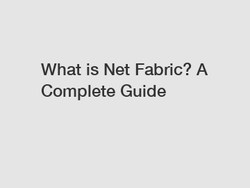 What is Net Fabric? A Complete Guide