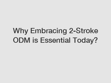 Why Embracing 2-Stroke ODM is Essential Today?