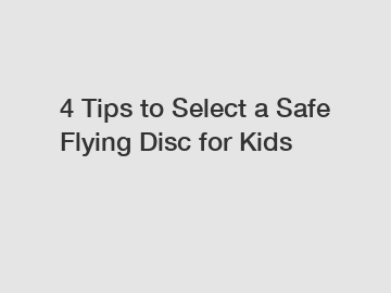 4 Tips to Select a Safe Flying Disc for Kids