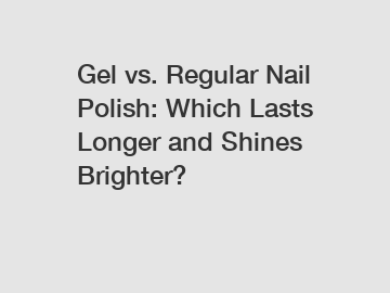 Gel vs. Regular Nail Polish: Which Lasts Longer and Shines Brighter?