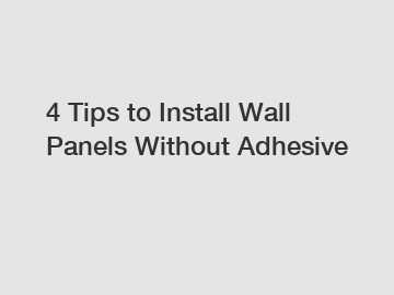4 Tips to Install Wall Panels Without Adhesive