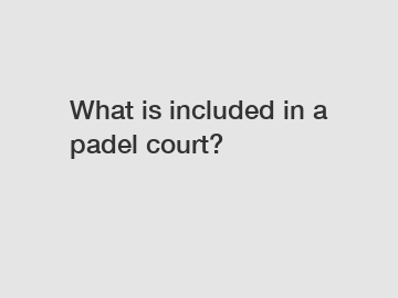 What is included in a padel court?