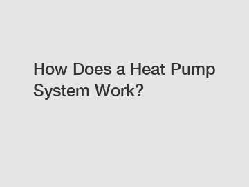 How Does a Heat Pump System Work?