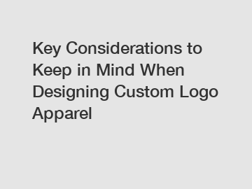 Key Considerations to Keep in Mind When Designing Custom Logo Apparel