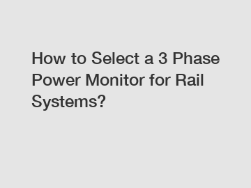 How to Select a 3 Phase Power Monitor for Rail Systems?