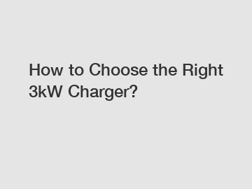 How to Choose the Right 3kW Charger?