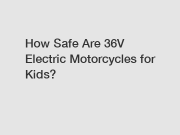 How Safe Are 36V Electric Motorcycles for Kids?