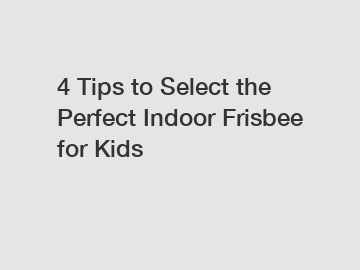 4 Tips to Select the Perfect Indoor Frisbee for Kids