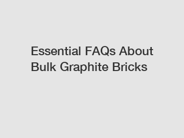 Essential FAQs About Bulk Graphite Bricks
