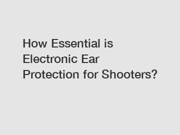 How Essential is Electronic Ear Protection for Shooters?