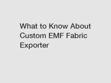 What to Know About Custom EMF Fabric Exporter