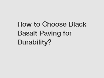 How to Choose Black Basalt Paving for Durability?