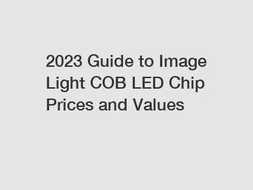 2023 Guide to Image Light COB LED Chip Prices and Values