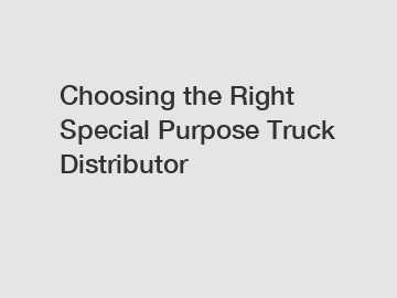 Choosing the Right Special Purpose Truck Distributor