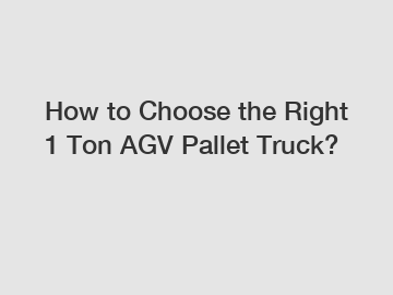 How to Choose the Right 1 Ton AGV Pallet Truck?